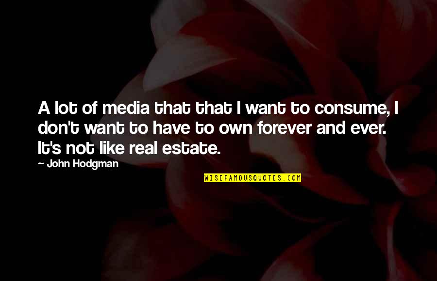 Policier9101 Quotes By John Hodgman: A lot of media that that I want Policier9101 Quotes By John Hodgman: A lot of media that that I want