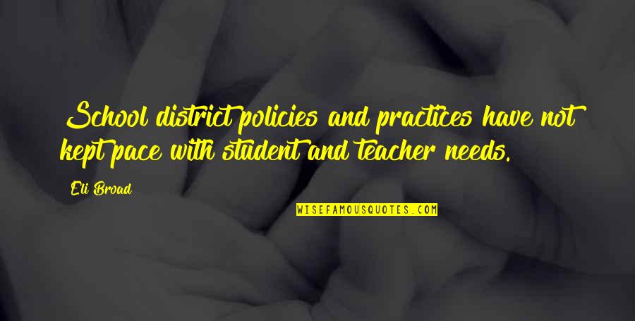 Policies Quotes By Eli Broad: School district policies and practices have not kept