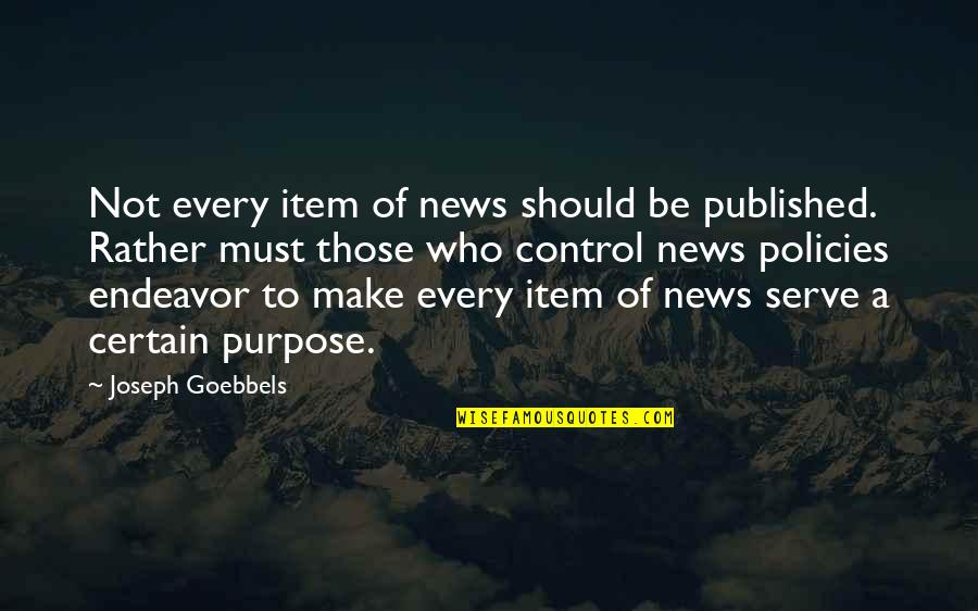 Policies Quotes By Joseph Goebbels: Not every item of news should be published.