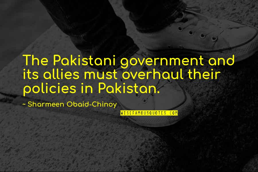 Policies Quotes By Sharmeen Obaid-Chinoy: The Pakistani government and its allies must overhaul