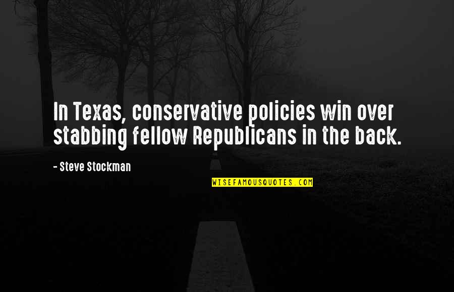 Policies Quotes By Steve Stockman: In Texas, conservative policies win over stabbing fellow