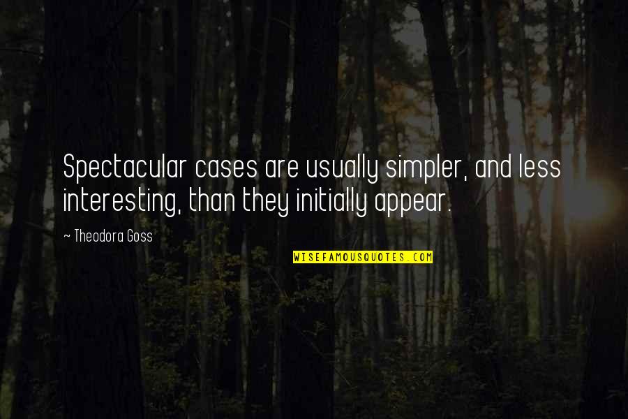 Policing Quotes By Theodora Goss: Spectacular cases are usually simpler, and less interesting,