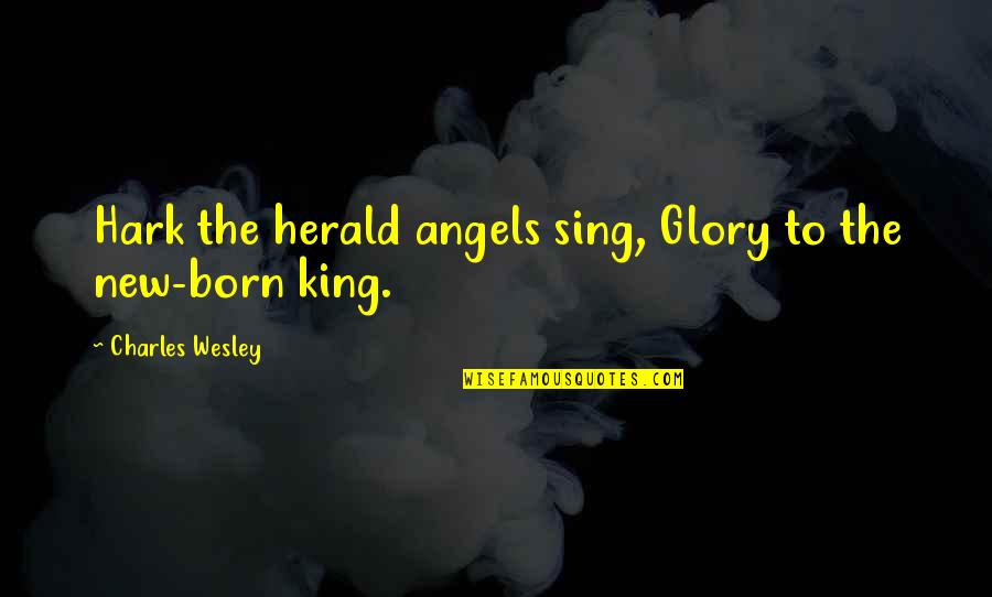 Policlinica Cobalcescu Quotes By Charles Wesley: Hark the herald angels sing, Glory to the