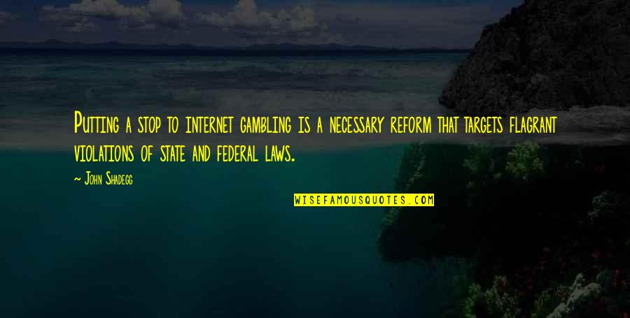 Policlinica Cobalcescu Quotes By John Shadegg: Putting a stop to internet gambling is a