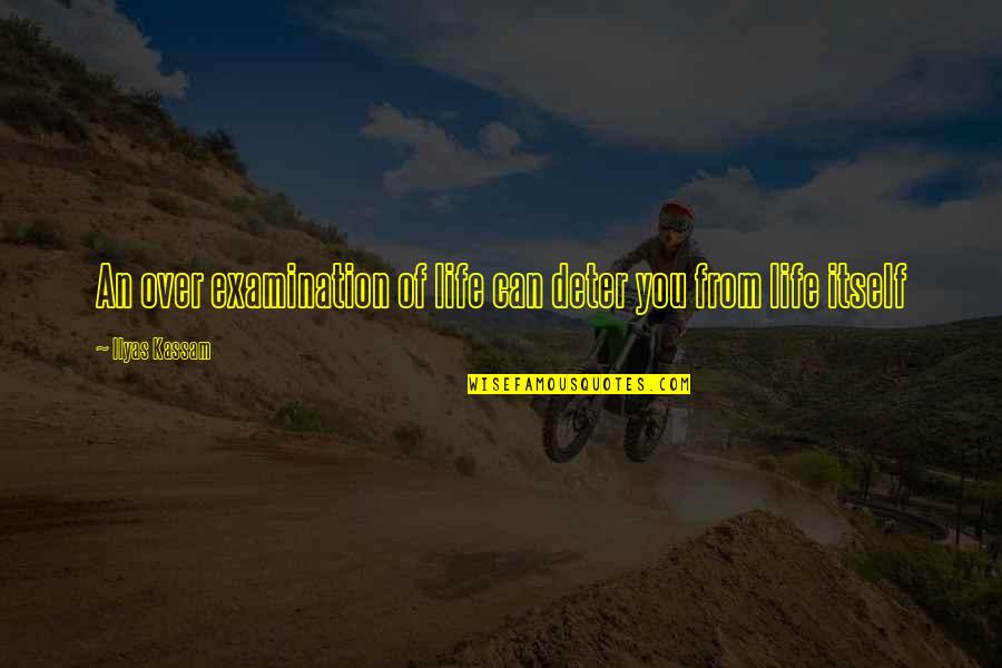 Policosanol Reviews Quotes By Ilyas Kassam: An over examination of life can deter you Policosanol Reviews Quotes By Ilyas Kassam: An over examination of life can deter you