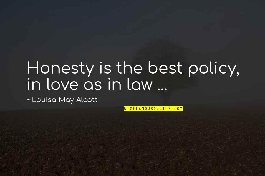 Policy Is My Love Quotes By Louisa May Alcott: Honesty is the best policy, in love as