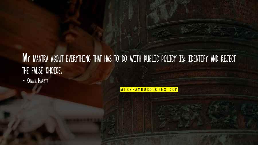 Policy Is Quotes By Kamala Harris: My mantra about everything that has to do Policy Is Quotes By Kamala Harris: My mantra about everything that has to do