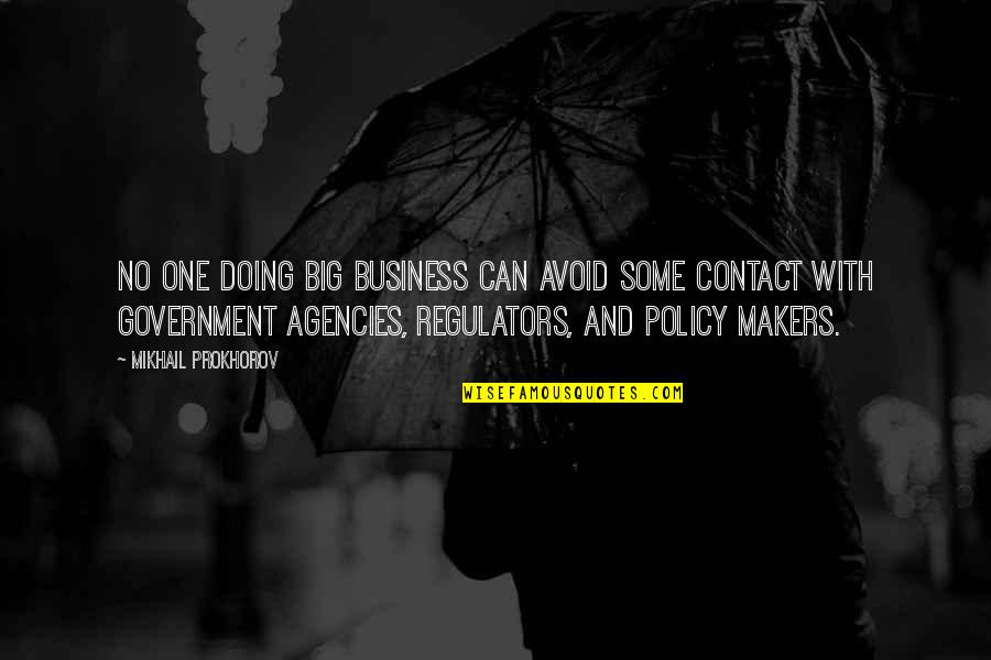 Policy One Quotes By Mikhail Prokhorov: No one doing big business can avoid some Policy One Quotes By Mikhail Prokhorov: No one doing big business can avoid some