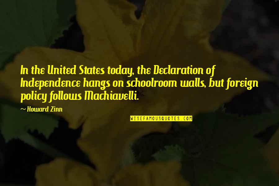 Policy That The United Quotes By Howard Zinn: In the United States today, the Declaration of