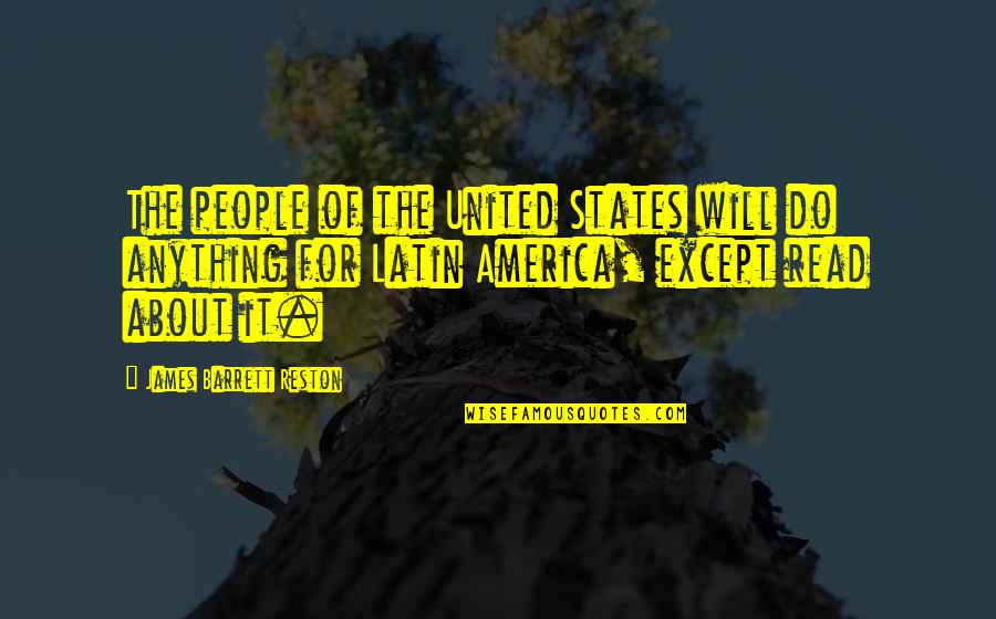 Policy That The United Quotes By James Barrett Reston: The people of the United States will do