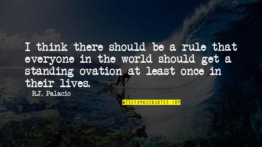 Policyholders Compensation Quotes By R.J. Palacio: I think there should be a rule that Policyholders Compensation Quotes By R.J. Palacio: I think there should be a rule that