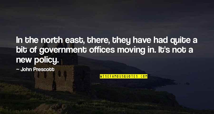 Policy's Quotes By John Prescott: In the north east, there, they have had Policy's Quotes By John Prescott: In the north east, there, they have had