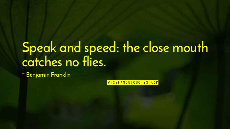 Policzki Wieprzowe Quotes By Benjamin Franklin: Speak and speed: the close mouth catches no