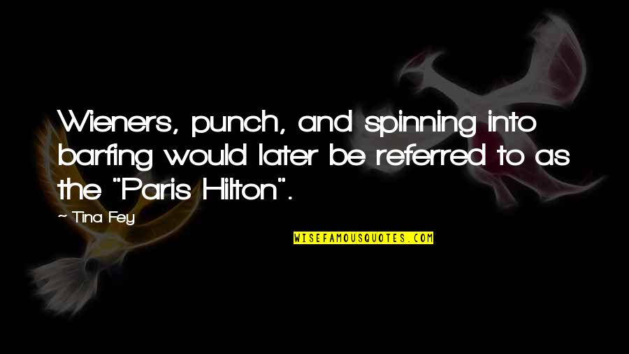Polifonicos Quotes By Tina Fey: Wieners, punch, and spinning into barfing would later Polifonicos Quotes By Tina Fey: Wieners, punch, and spinning into barfing would later
