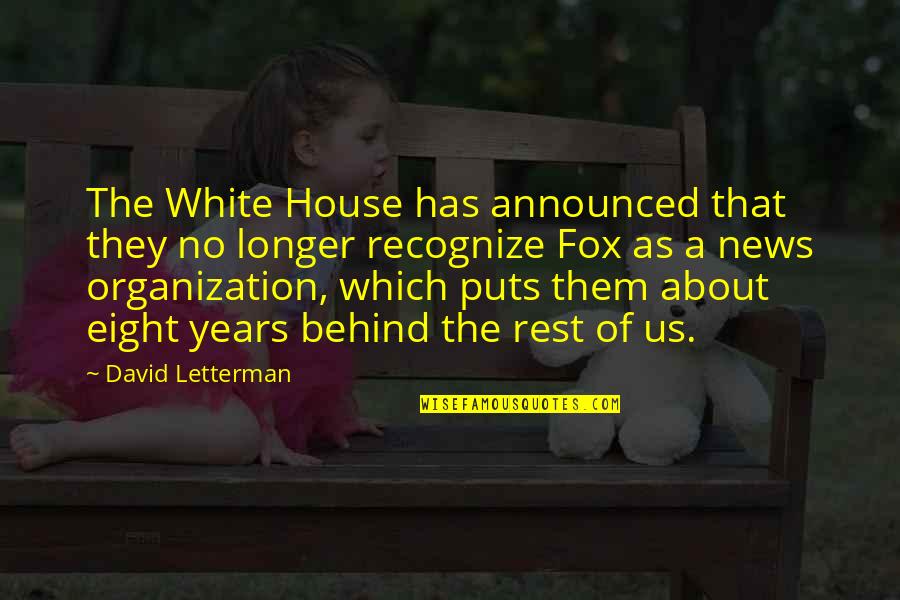 Poligone Quotes By David Letterman: The White House has announced that they no Poligone Quotes By David Letterman: The White House has announced that they no