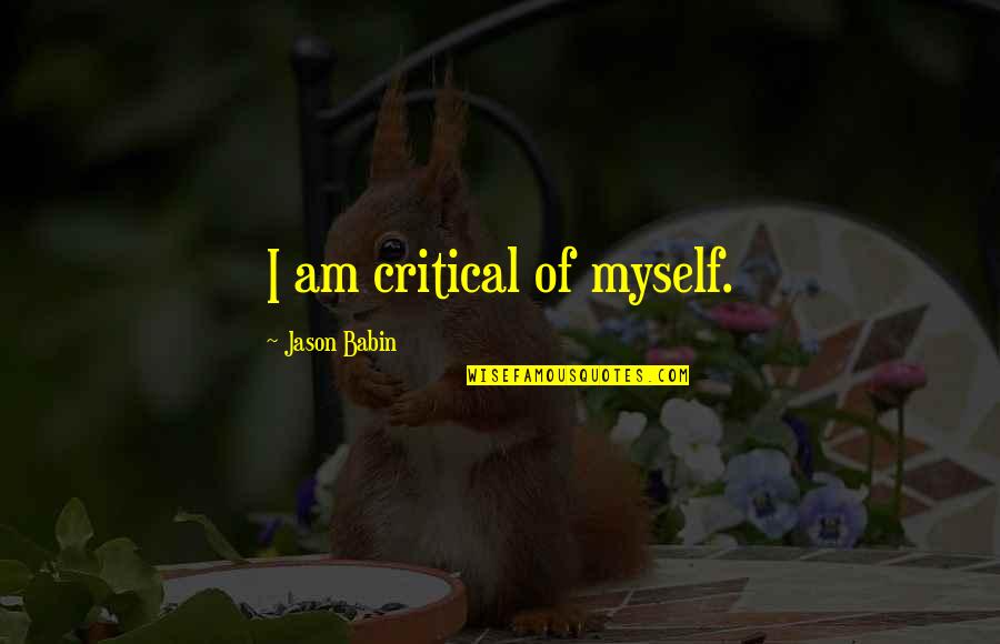 Polikarpov Quotes By Jason Babin: I am critical of myself. Polikarpov Quotes By Jason Babin: I am critical of myself.