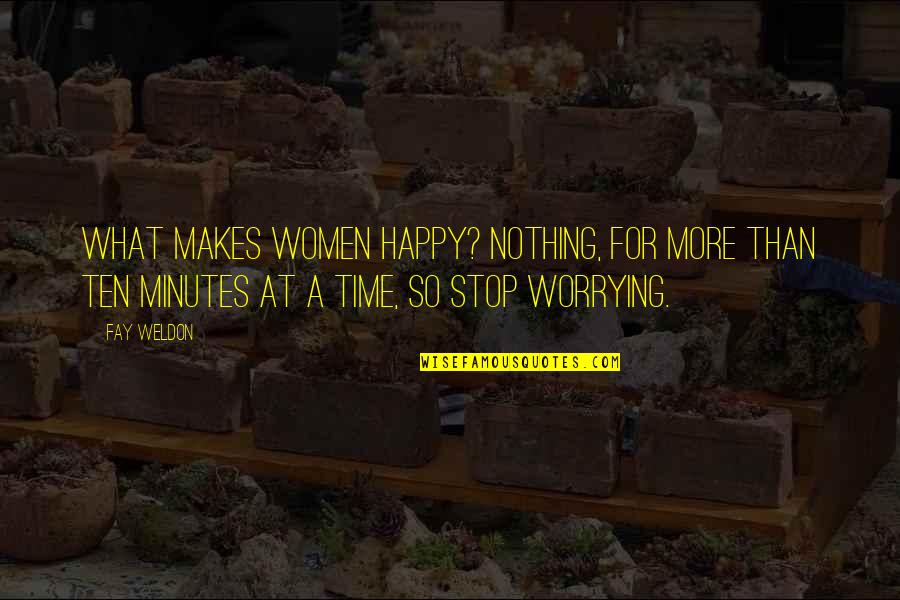 Polilla De Madera Quotes By Fay Weldon: What makes women happy? Nothing, for more than