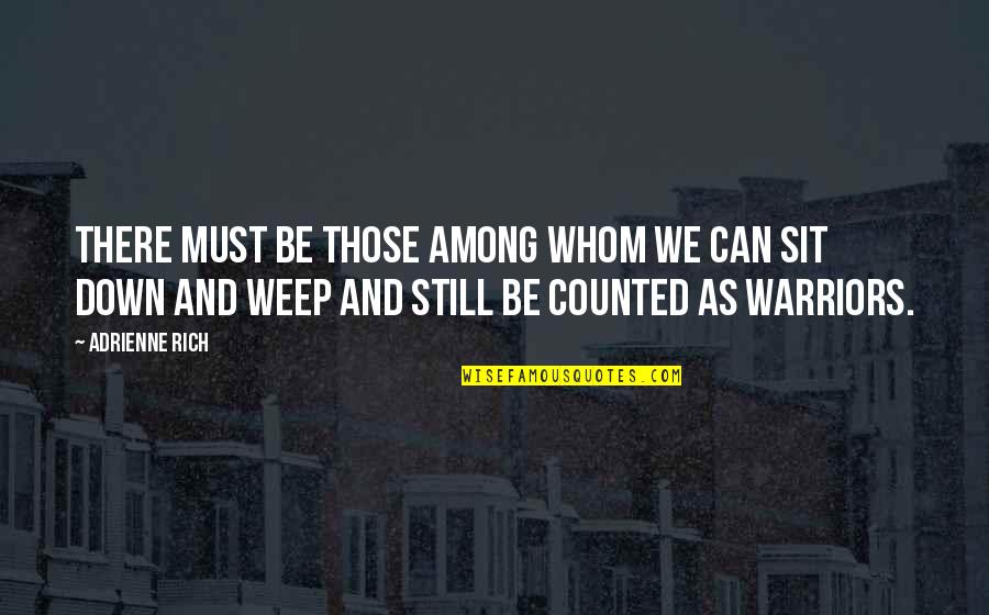 Polimenore Quotes By Adrienne Rich: There must be those among whom we can Polimenore Quotes By Adrienne Rich: There must be those among whom we can