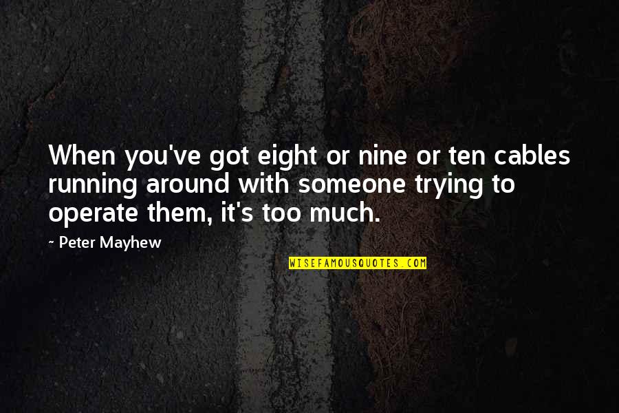 Polimenorrea Quotes By Peter Mayhew: When you've got eight or nine or ten