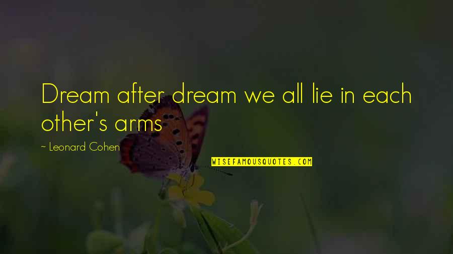 Polimento Quotes By Leonard Cohen: Dream after dream we all lie in each Polimento Quotes By Leonard Cohen: Dream after dream we all lie in each