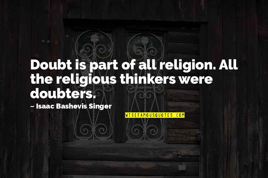 Polimeri Vinilici Quotes By Isaac Bashevis Singer: Doubt is part of all religion. All the