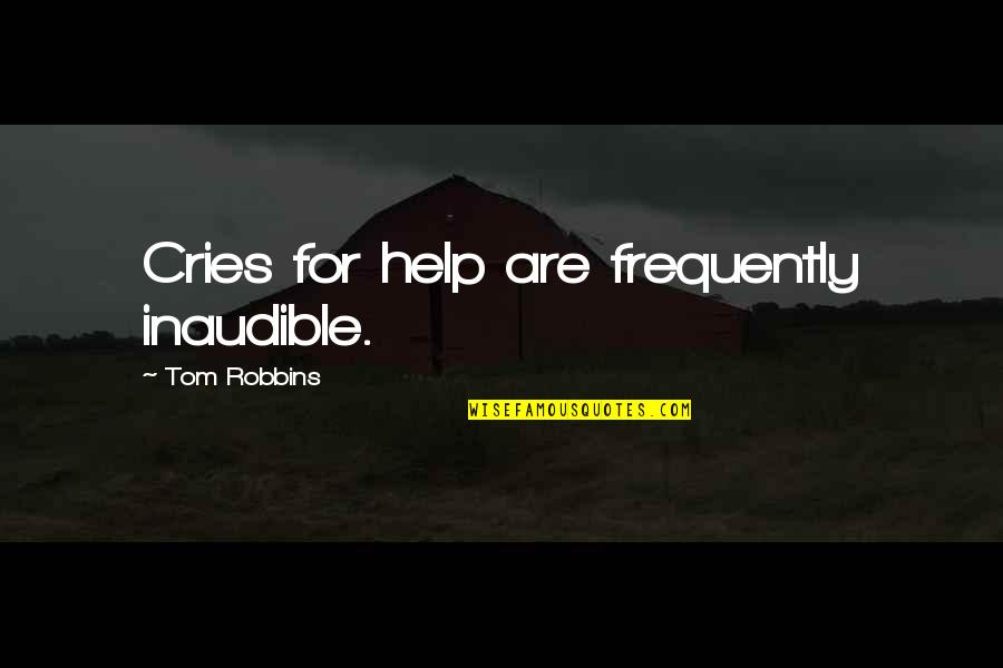 Polimerizacion Quotes By Tom Robbins: Cries for help are frequently inaudible.