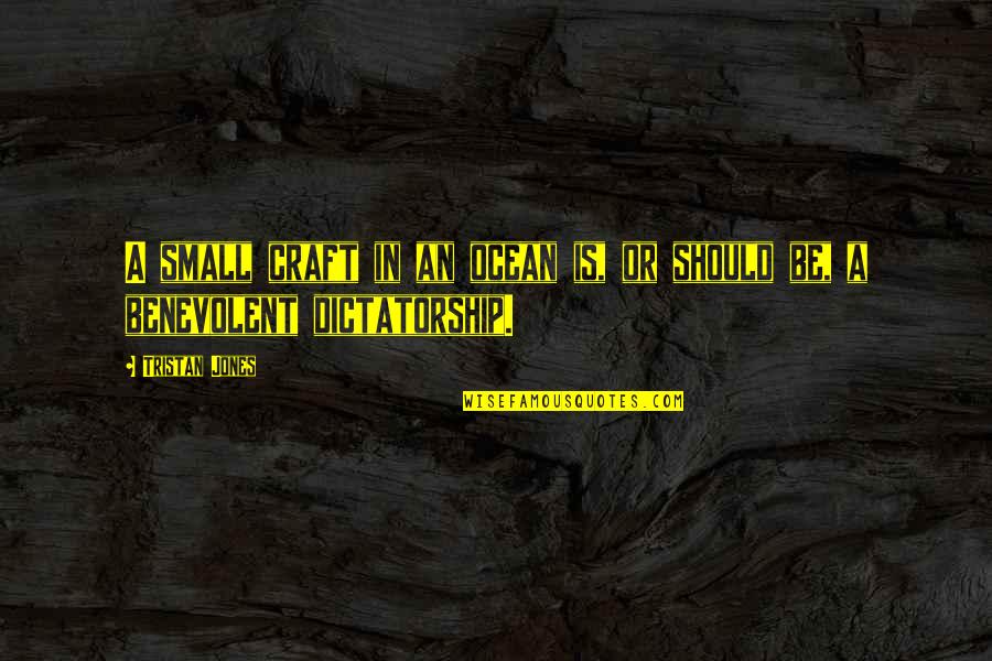 Polina Semionova Quotes By Tristan Jones: A small craft in an ocean is, or