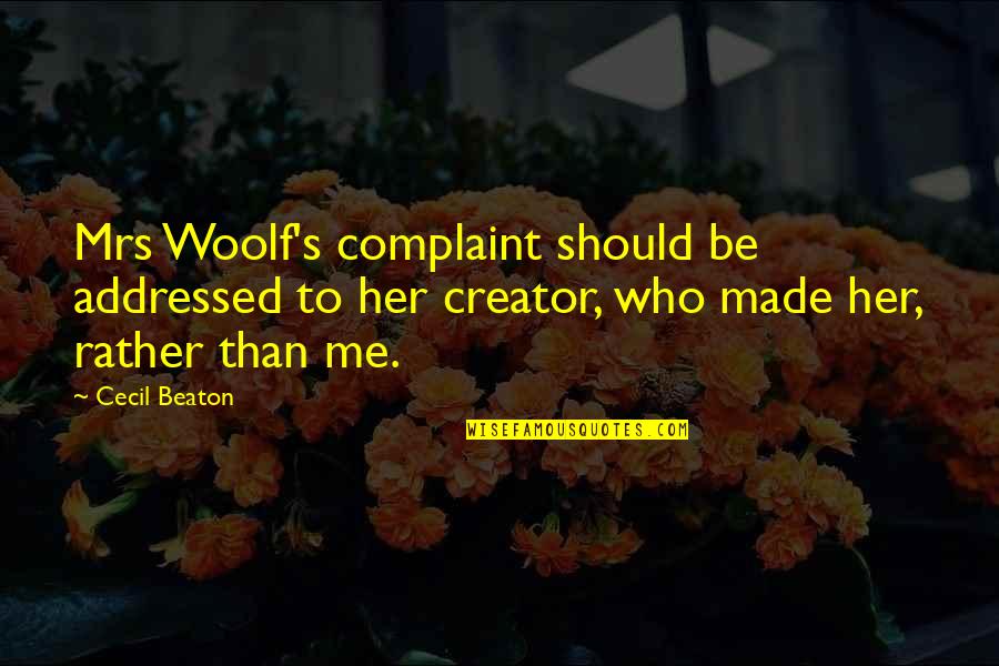 Polinelli Fgx Quotes By Cecil Beaton: Mrs Woolf's complaint should be addressed to her Polinelli Fgx Quotes By Cecil Beaton: Mrs Woolf's complaint should be addressed to her