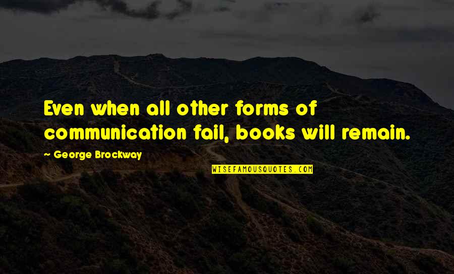 Polinelli Fgx Quotes By George Brockway: Even when all other forms of communication fail,