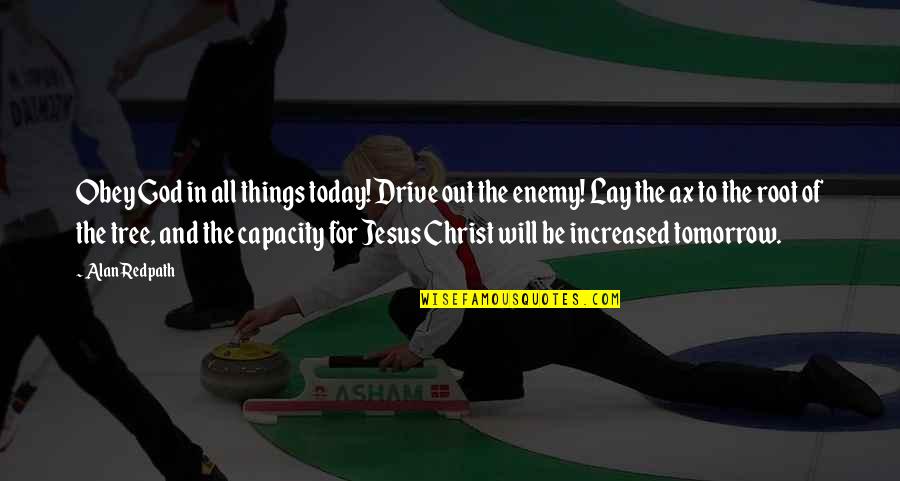 Poliner Crystal Quotes By Alan Redpath: Obey God in all things today! Drive out