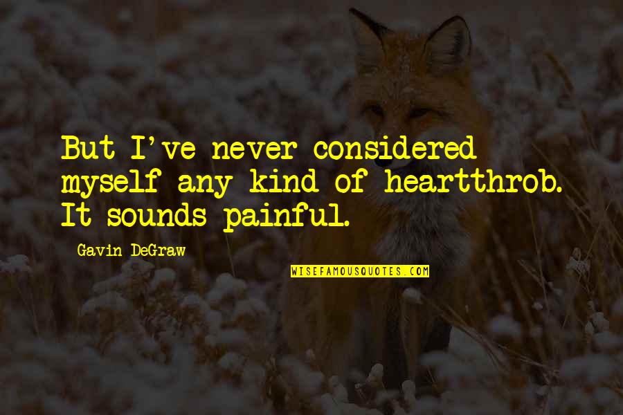 Poliner Crystal Quotes By Gavin DeGraw: But I've never considered myself any kind of