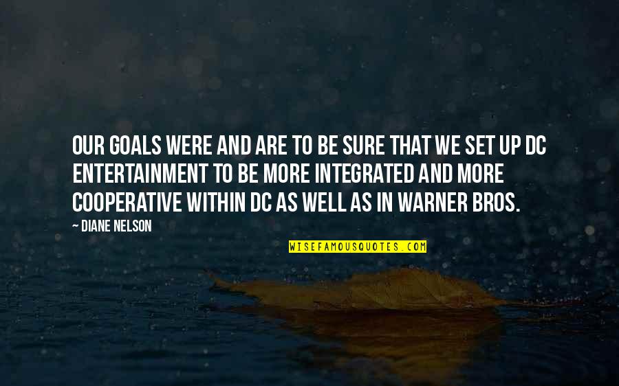 Polines Quotes By Diane Nelson: Our goals were and are to be sure Polines Quotes By Diane Nelson: Our goals were and are to be sure