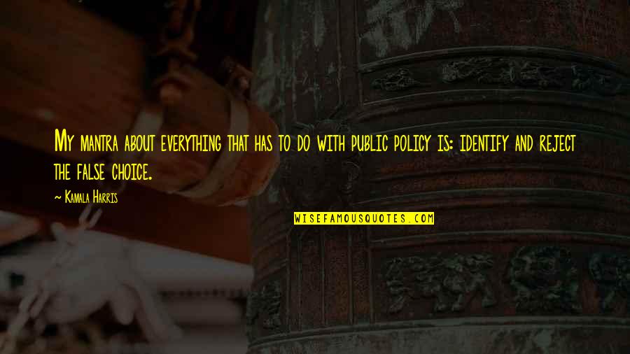 Polinsky Law Quotes By Kamala Harris: My mantra about everything that has to do Polinsky Law Quotes By Kamala Harris: My mantra about everything that has to do