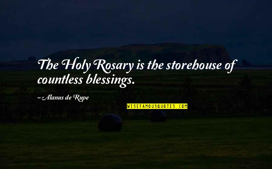 Polio Day Quotes By Alanus De Rupe: The Holy Rosary is the storehouse of countless Polio Day Quotes By Alanus De Rupe: The Holy Rosary is the storehouse of countless