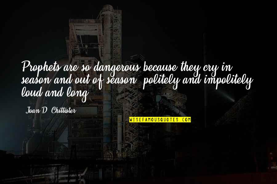 Polio Vaccine Quotes By Joan D. Chittister: Prophets are so dangerous because they cry in Polio Vaccine Quotes By Joan D. Chittister: Prophets are so dangerous because they cry in