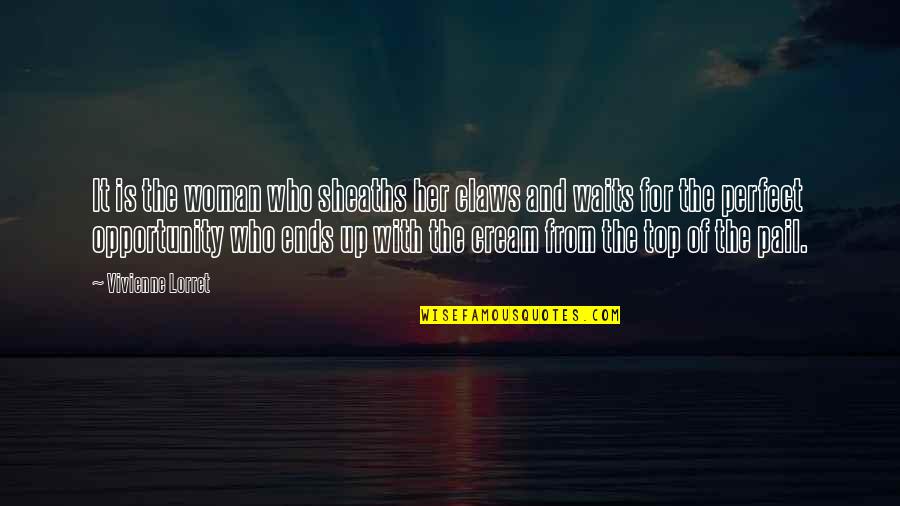 Polio Vaccine Quotes By Vivienne Lorret: It is the woman who sheaths her claws Polio Vaccine Quotes By Vivienne Lorret: It is the woman who sheaths her claws