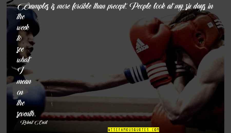 Poliomyelitis Adalah Quotes By Robert Cecil: Examples is more forcible than precept. People look Poliomyelitis Adalah Quotes By Robert Cecil: Examples is more forcible than precept. People look