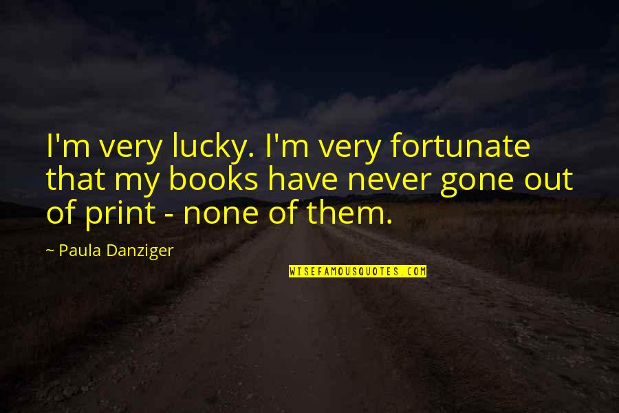 Polipetti Al Quotes By Paula Danziger: I'm very lucky. I'm very fortunate that my