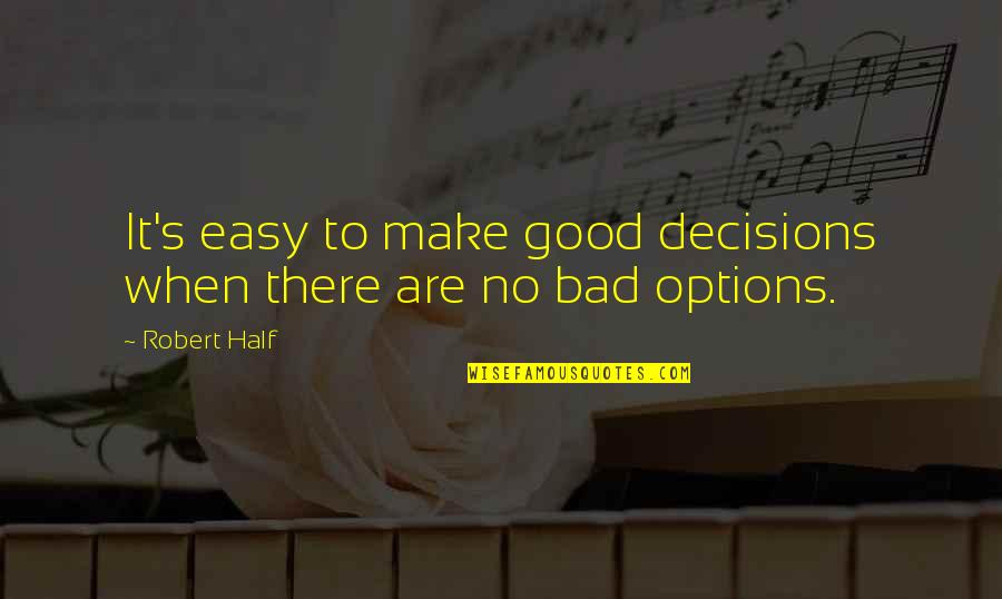Polipetti In Inglese Quotes By Robert Half: It's easy to make good decisions when there