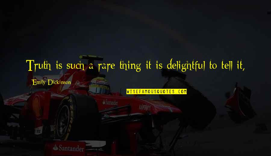 Polipoli Quotes By Emily Dickinson: Truth is such a rare thing it is Polipoli Quotes By Emily Dickinson: Truth is such a rare thing it is
