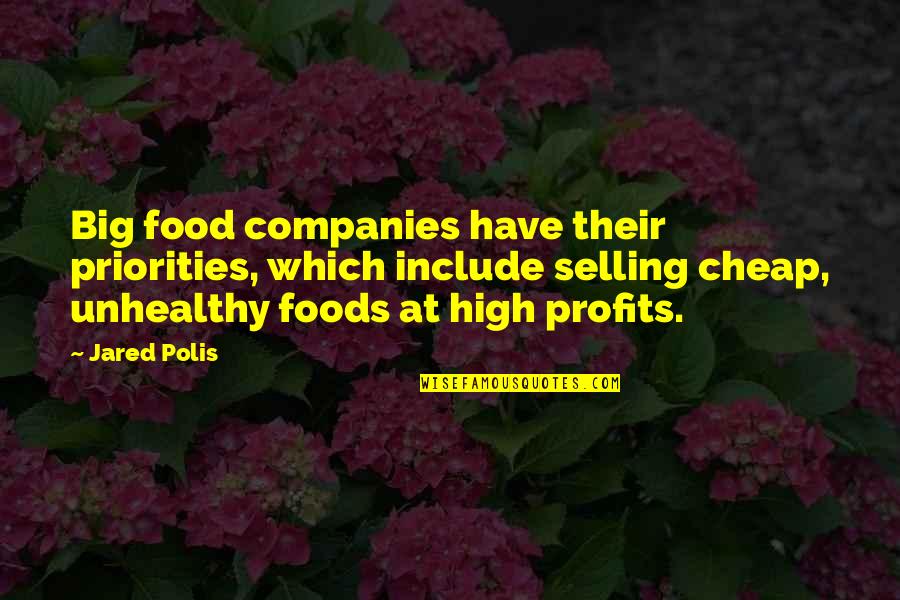 Polis Quotes By Jared Polis: Big food companies have their priorities, which include