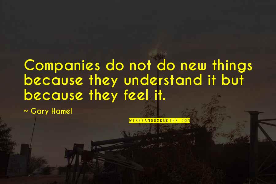 Polisen Lediga Quotes By Gary Hamel: Companies do not do new things because they