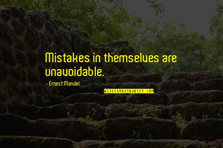 Polish Wisdom Quotes By Ernest Mandel: Mistakes in themselves are unavoidable. Polish Wisdom Quotes By Ernest Mandel: Mistakes in themselves are unavoidable.