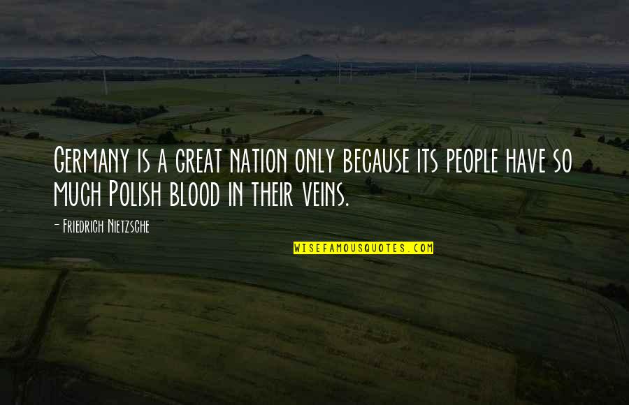 Polish'd Quotes By Friedrich Nietzsche: Germany is a great nation only because its Polish'd Quotes By Friedrich Nietzsche: Germany is a great nation only because its