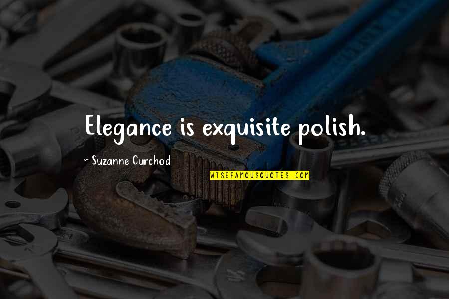 Polish'd Quotes By Suzanne Curchod: Elegance is exquisite polish. Polish'd Quotes By Suzanne Curchod: Elegance is exquisite polish.