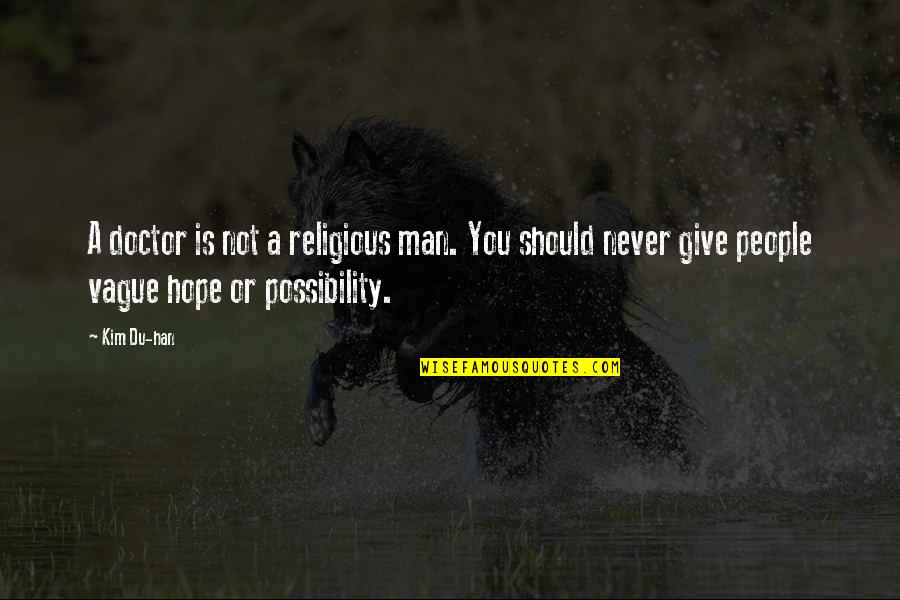 Polished Diamond Quotes By Kim Du-han: A doctor is not a religious man. You Polished Diamond Quotes By Kim Du-han: A doctor is not a religious man. You