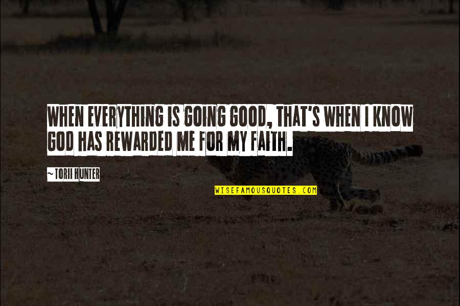 Polished Diamond Quotes By Torii Hunter: When everything is going good, that's when I