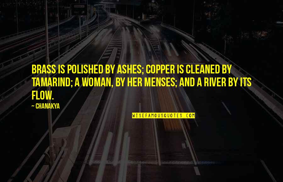 Polished Quotes By Chanakya: Brass is polished by ashes; copper is cleaned