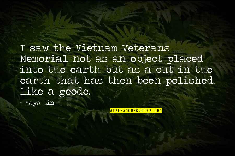 Polished Quotes By Maya Lin: I saw the Vietnam Veterans Memorial not as