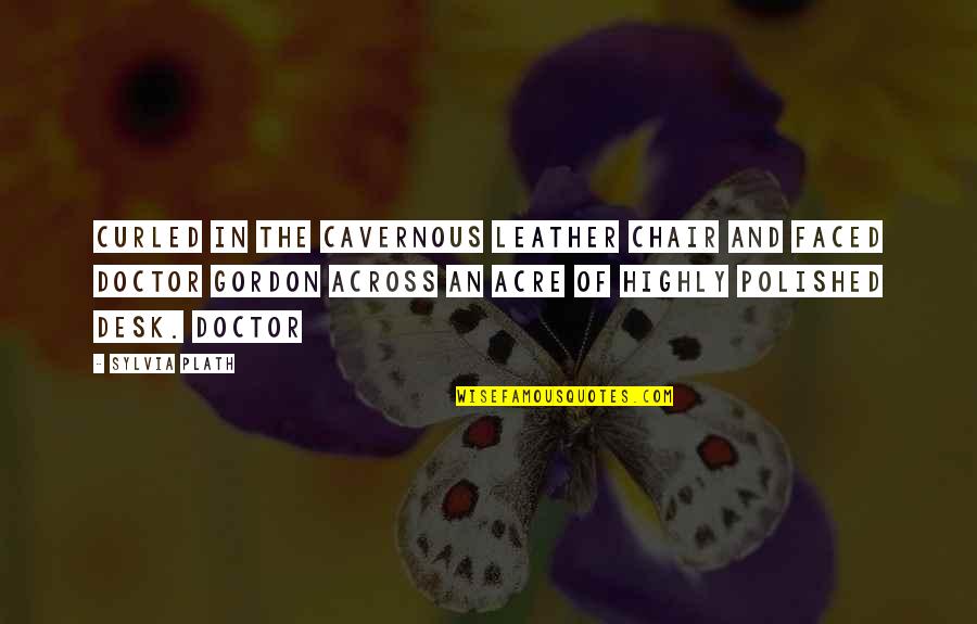 Polished Quotes By Sylvia Plath: Curled in the cavernous leather chair and faced